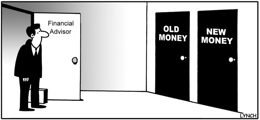 Financial Advisor: Old money and new money.