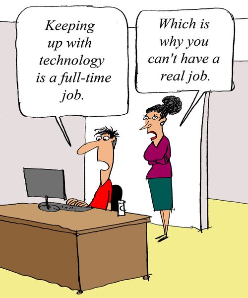'Keeping up with technology is a full-time job.' 