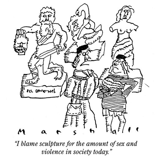'I blame sculpture for the amount of sex and violence in society today.'