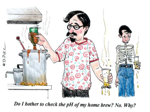 'Do I bother to check the pH of my home brew? No. Why?'
