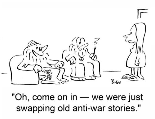 'Oh, come on in -- we were just swapping old anti-war stories.'