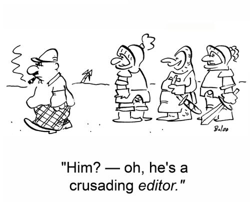 'Him? -- oh, he's a crusading editor.'