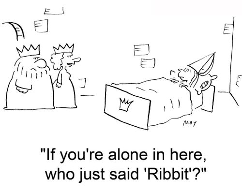 'If you're alone in here, who just said 'Ribbit'?'