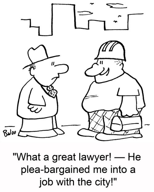 'What a great lawyer! -- He plea-bargained me into a job with the city!'