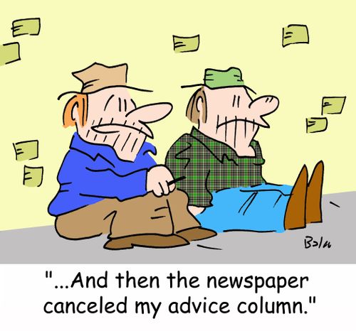 '...And then the newspaper canceled my advice column.'