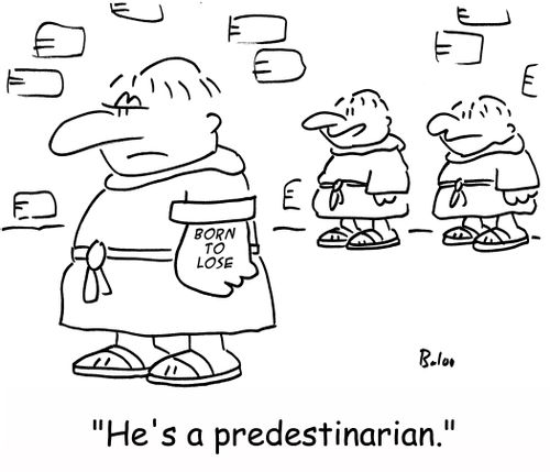 'He's a predestinarian.'