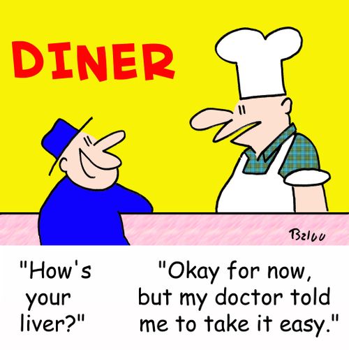'How's your liver?', 'Okay for now, but my doctor told me to take it easy.'
