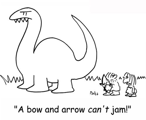 'A bow and arrow CAN'T jam!'