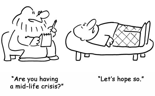 'Are you having a mid-life crisis?', 'Let's hope so.'
