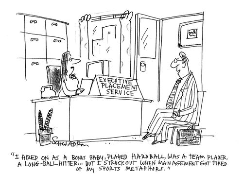 I got struck out when management got tired of my sports metaphors.
