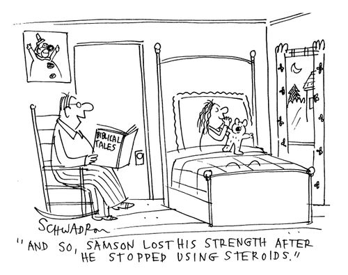 'And so, Samson lost his strength after he stopped using steroids.'