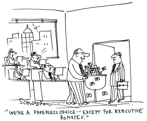 'We're a paperless office - except for executive bonuses.'