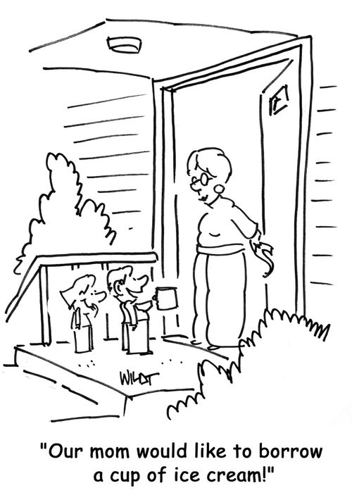 'Our mom would like to borrow a cup of ice cream!'