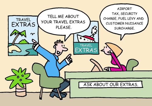 Tell me about your travel extras please. Airport tax,security charge,fuel levy and customer nuisance surcharge.
