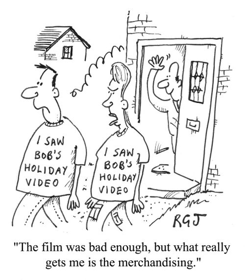'The film was bad enough, but what really gets me is the merchandising.'
