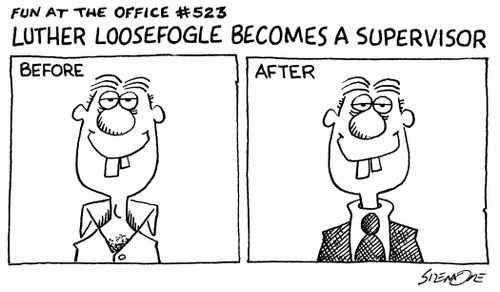 Fun at the Office #523: LUTHER LOOSEFOGLE BECOMES A SUPERVISOR