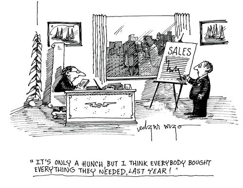 'It's only a hunch, but I think everybody bought everything they needed, last time.'