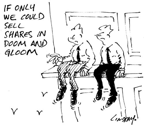 If only we could sell shares in doom and gloom.