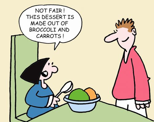 'Not fair. This dessert is made out of broccoli and carrots.'