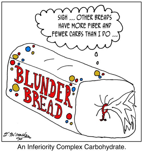 'An Inferiority Complex Carbohydrate.' A loaf of Blunder Bread thinking, 'Sigh ... other breads have more fiber and fewer carbs than I do ... '