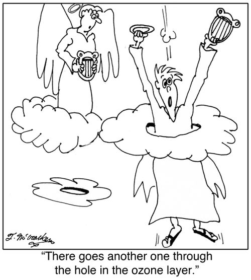 There goes another one through the hole in the ozone layer.