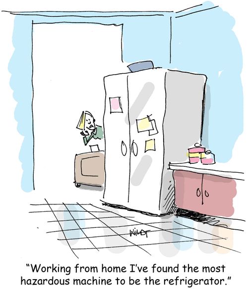 'Working from home I've found the most hazardous machine to be the refrigerator.'