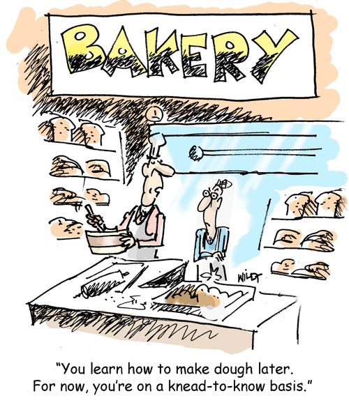 'You learn how to make dough later. For now, you're on a knead-to-know basis.' 