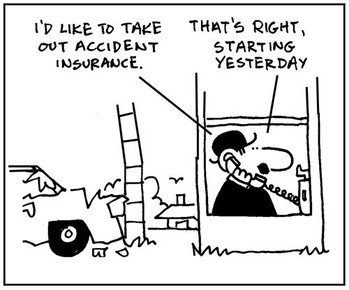 'I'd like to take out accident insurance. That's right, starting yesterday.'
