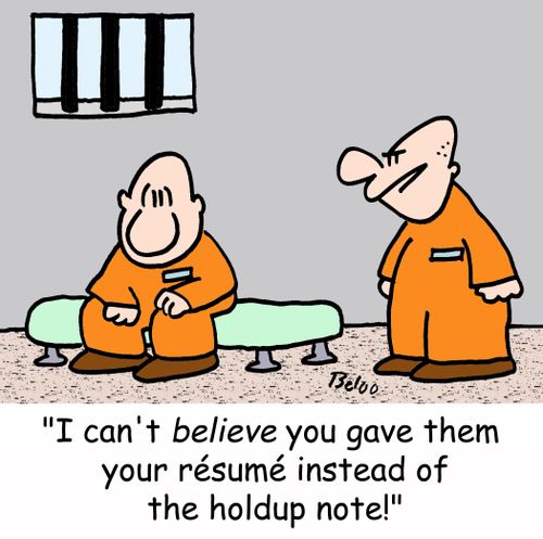 'I can't believe you gave them your resume instead of the holdup note!'