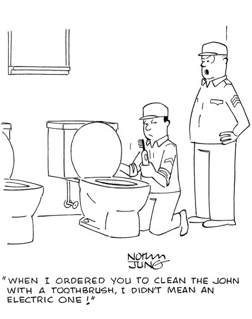 'When I ordered you to clean the john with a toothbrush, I didn't mean an electric one!'
