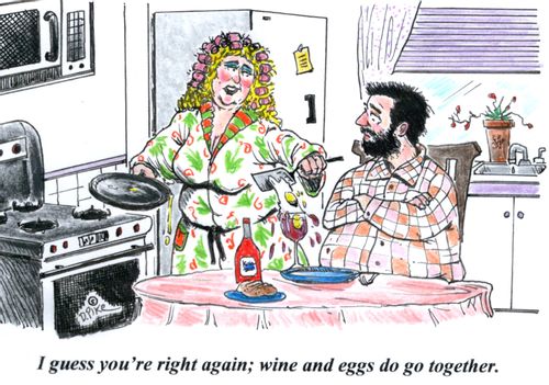 'I guess you're right again; wine and eggs do go together.'