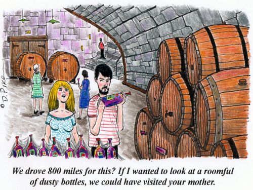'We drove 800 miles for this? If I wanted to look at a roomful of dusty bottles, we could have visited your mother.'
