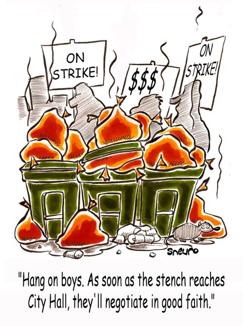 Municipal employee strike. Hang on boys. As soon as the stench reaches City Hall, they'll negotiate in good faith.