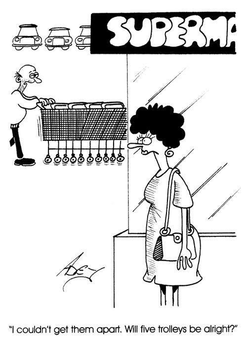 "I couldn't get them apart. Will five trolleys be alright?"