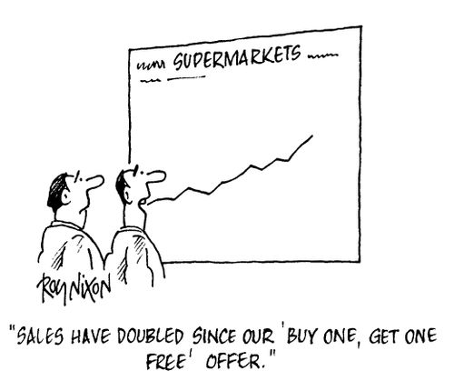 "Sales have doubled since our 'Buy one, get one free' offer"