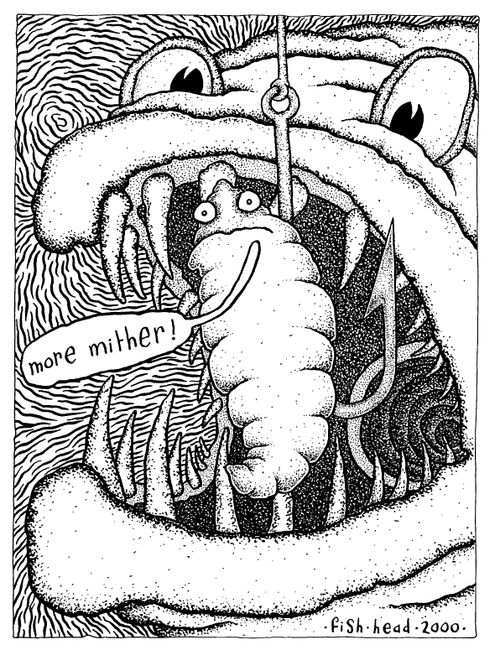 Worm on a hook faced with a big fish "More mither"