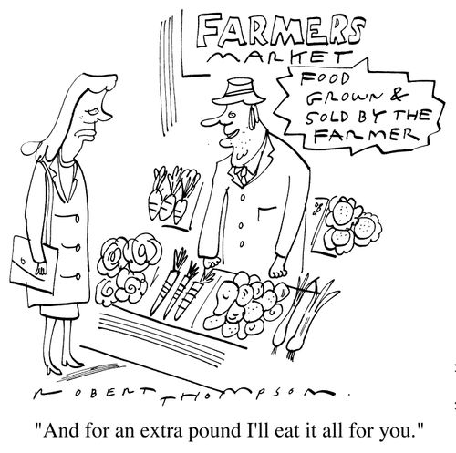 Food Grown And Sold by The Farmer - 2..and for an extra pound I'll eat it for you."