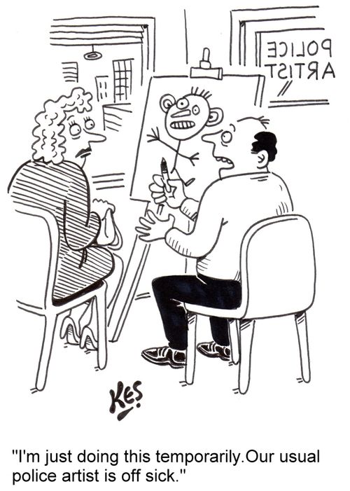 "I'm just doing this temporarily. Our usual police artist is off sick."