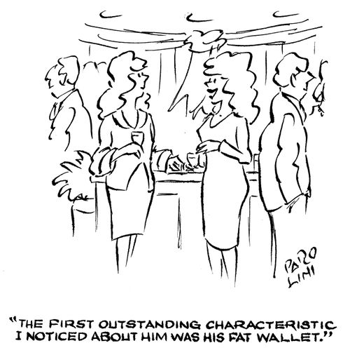 'The first outstanding characteristic I noticed about him was his fat wallet.'
