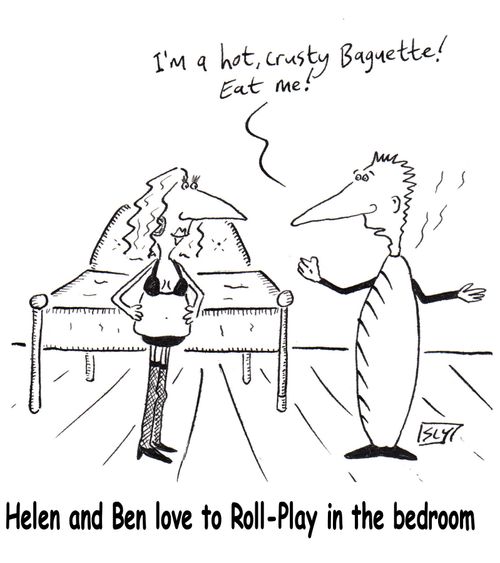'I'm a hot crusty baguette - eat me!' - (Helen and Ben love to Roll-Play in the bedroom)