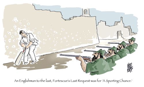 An Englishman to the last, Fortescue's Last Request was for 'A sporting chance'.