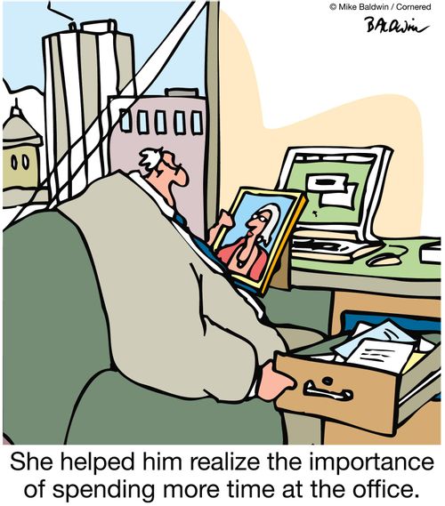 'She helped him realize the importance of spending more time at the office.'
