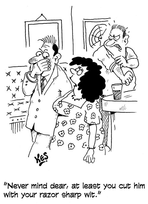 'Never mind dear, at least you cut him with your razor sharp wit.'