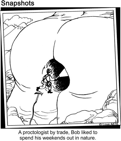 A proctologist by trade, Bob liked to spend his weekends out in nature.