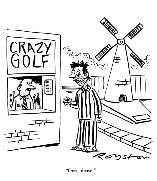 Disturbed looking individual at Crazy Golf: 'One, please.'