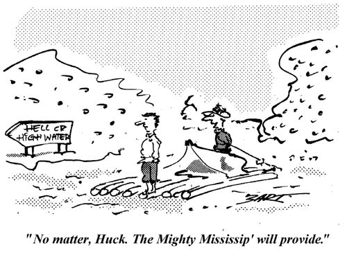 "No matter, Huck. The Mighty Mississip will provide."