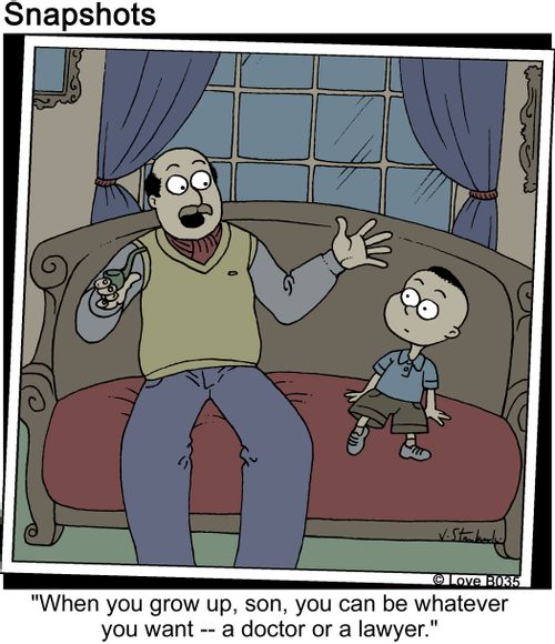 'When you grow up, son, you can be whatever you want -- a doctor or a lawyer.'