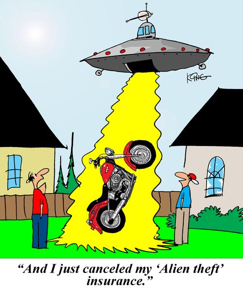 'And I just canceled my 'Alien theft' insurance.'