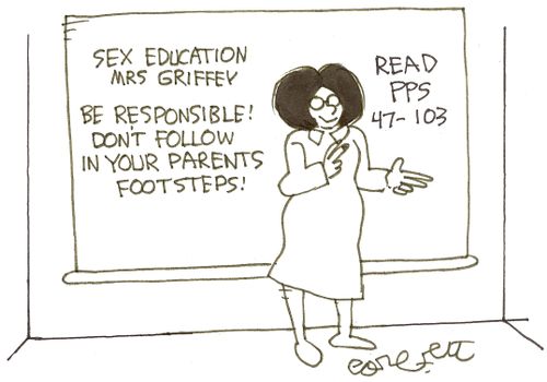 Sex education, Mrs Griffey...Be responsible!  Don't foolow in your parents footsteps!