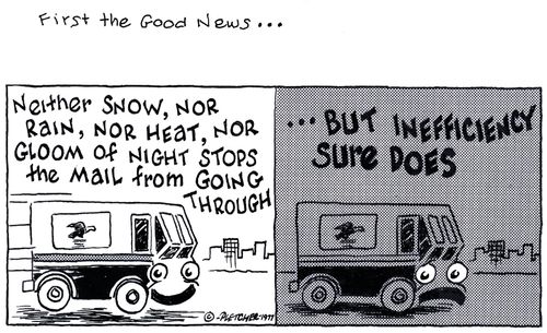 'Neither snow, nor rain, nor heat, nor gloom of night stops the mail from going through ... but inefficiency sure does.'